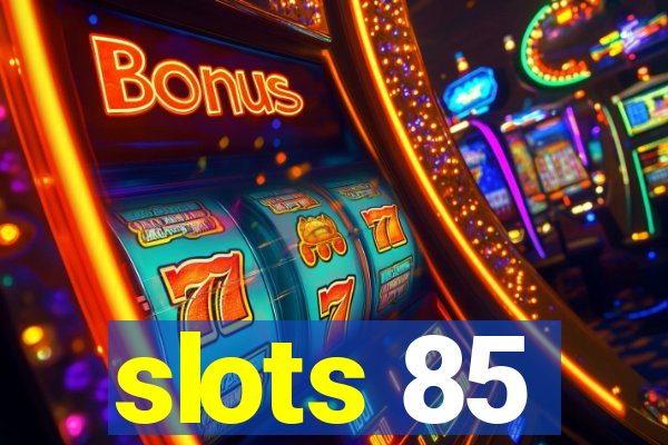 slots 85